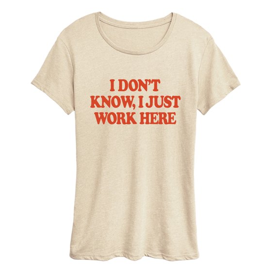 Instant Message - I Don't Know, I Just Work Here Women's Short Sleeve Graphic T-Shirt