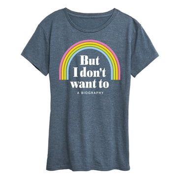 Instant Message - I Don't Want To Biography - Women's Short Sleeve Graphic T-Shirt