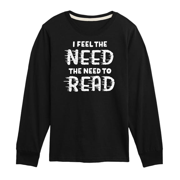 Instant Message - I Feel The Need To Read - Toddler And Youth Long Sleeve Graphic T-Shirt