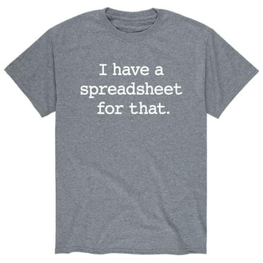 Instant Message - I Have A Spreadsheet For That - Men's Short Sleeve Graphic T-Shirt