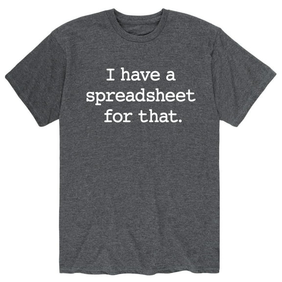 Instant Message - I Have A Spreadsheet For That - Men's Short Sleeve Graphic T-Shirt