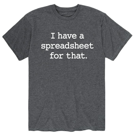 Instant Message - I Have A Spreadsheet For That - Men's Short Sleeve Graphic T-Shirt