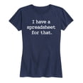thumbnail image 1 of Instant Message - I Have A Spreadsheet For That - Women's Short Sleeve Graphic T-Shirt, 1 of 5