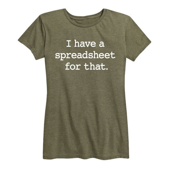 Instant Message - I Have A Spreadsheet For That - Women's Short Sleeve Graphic T-Shirt