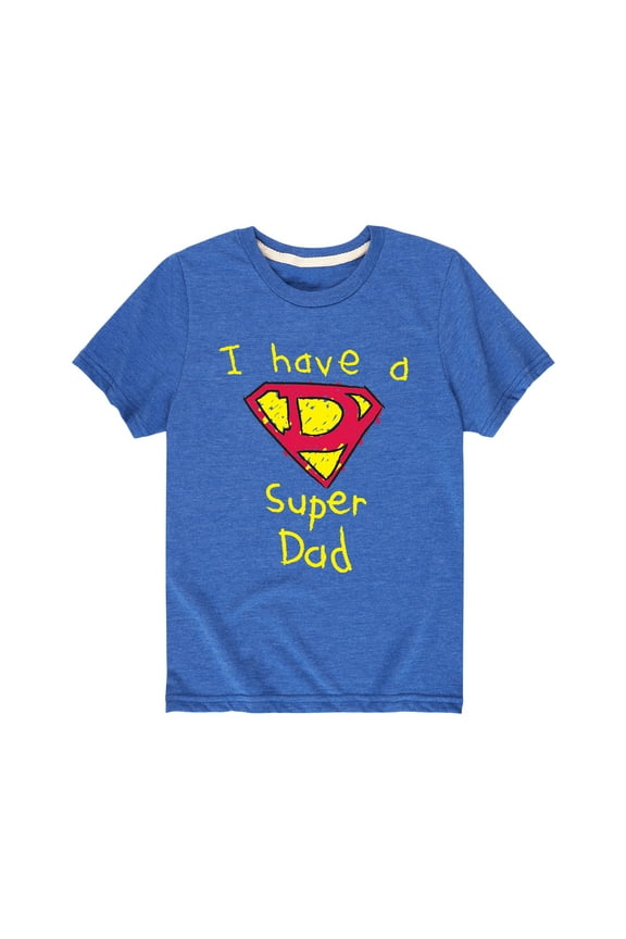 - I Have A Super Dad - Fathers Day Gift Toddler Short Sleeve Tee
