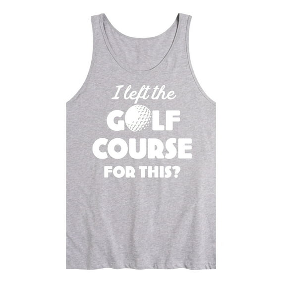 Instant Message - I Left the Golf Course for This? - Men's Jersey Tank Top