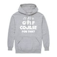 thumbnail image 1 of Instant Message - I Left the Golf Course for This? - Men's Pullover Hooded Fleece Sweatshirt, 1 of 6