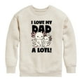 thumbnail image 1 of Instant Message - I Love My Dad A Lotl - Toddler & Youth Crewneck Fleece Sweatshirt, 1 of 6