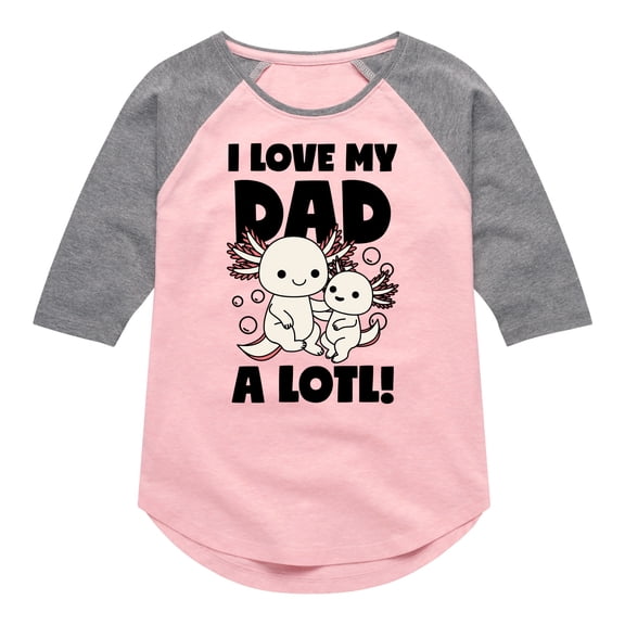 Instant Message - I Love My Dad A Lotl - Toddler & Youth Girls Raglan Graphic T-Shirt