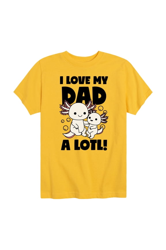 - I Love My Dad A Lotl - Toddler & Youth Short Sleeve Graphic T-Shirt