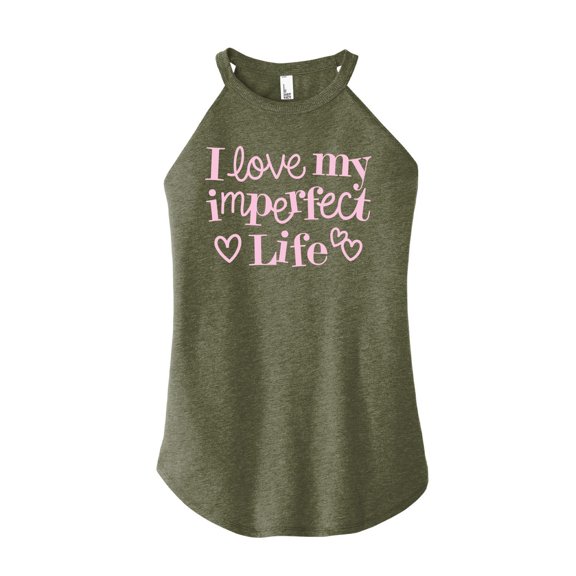 Instant Message - I Love My Imperfect Life - Positive - Inspirational - Womens - High Neck Tank
