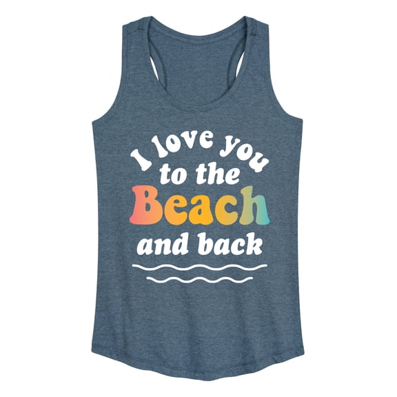 Instant Message - I Love You To The Beach And Back - Women's Racerback Tank