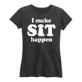 thumbnail image 1 of Instant Message - I Make Sit Happen - Women's Short Sleeve Graphic T-Shirt, 1 of 5