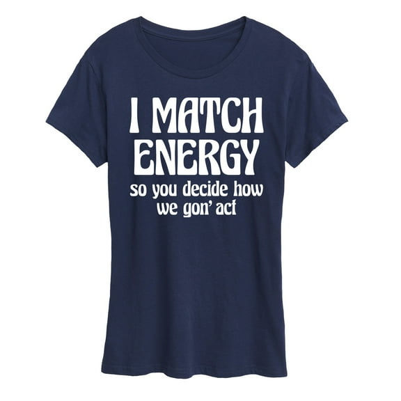 Instant Message - I Match Energy - Women's Short Sleeve Graphic T-Shirt