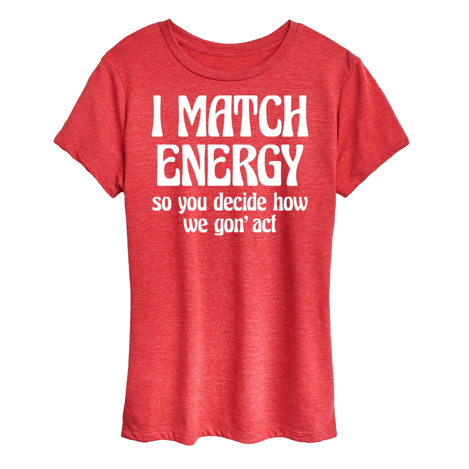 I Match Energy How We Acting Today Shirt – Funny Graphic Tee For Women Casual Wear - View #5