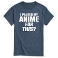thumbnail image 1 of Instant Message - I Paused My Anime For This - Men's Short Sleeve Graphic T-Shirt, 1 of 6