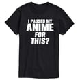 thumbnail image 1 of Instant Message - I Paused My Anime For This Short Sleeve Graphic T-Shirt, 1 of 6