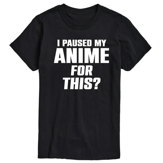 Instant Message - I Paused My Anime For This - Men's Short Sleeve Graphic T-Shirt
