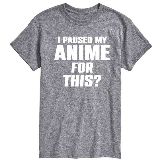 Instant Message - I Paused My Anime For This - Men's Short Sleeve Graphic T-Shirt