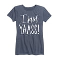 thumbnail image 1 of Instant Message - I Said Yaass - Engagement Wedding Bridesmaid - Women's Short Sleeve Graphic T-Shirt, 1 of 5