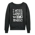 thumbnail image 1 of Instant Message - I Still Listen To Emo Music  - Women's Lightweight French Terry Long Sleeve Shirt, 1 of 6