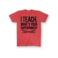 thumbnail image 1 of Instant Message - I Teach Whats Your Superpower - Men's Short Sleeve Graphic T-Shirt, 1 of 5