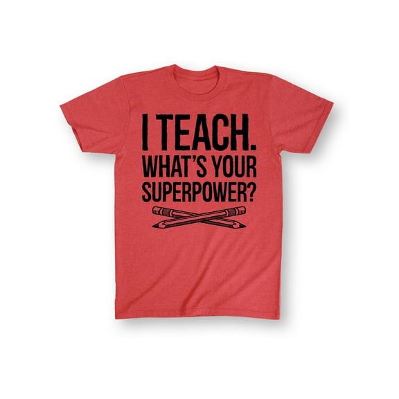 Instant Message - I Teach Whats Your Superpower - Men's Short Sleeve Graphic T-Shirt