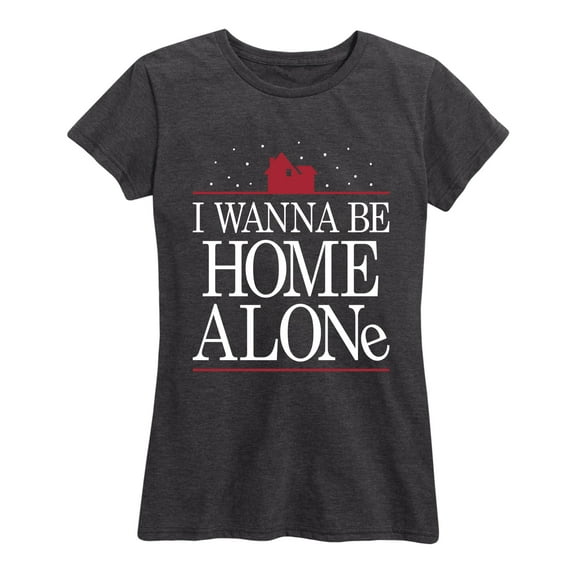 Instant Message - I Wanna Be Home Alone - Women's Short Sleeve Graphic T-Shirt