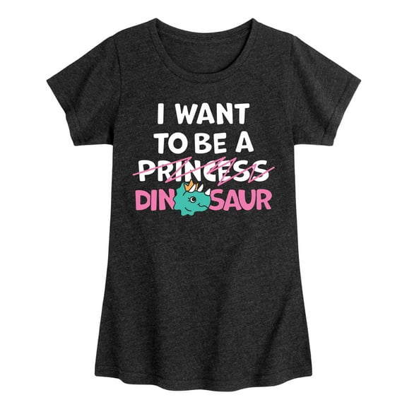 Instant Message - I Want To Be A Dinosaur -Not Princess - Toddler & Youth Girls Short Sleeve Graphic T-Shirt