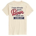 thumbnail image 1 of Instant Message - I Was Already Good… Beer Made Me Great - Men's Short Sleeve Graphic T-Shirt, 1 of 6