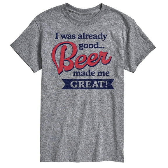 Instant Message - I Was Already Good… Beer Made Me Great - Men's Short Sleeve Graphic T-Shirt