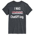 thumbnail image 1 of Instant Message - I Was Learning ChatGTPing - Men's Short Sleeve Graphic T-Shirt, 1 of 6