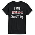 thumbnail image 1 of Instant Message - I Was Learning ChatGTPing - Men's Short Sleeve Graphic T-Shirt, 1 of 6