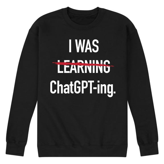 Instant Message - I Was Learning Chatgpting - Men's Crew Neck Fleece Pullover