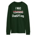thumbnail image 1 of Instant Message - I Was Learning Chatgpting - Men's Long Sleeve T-Shirt, 1 of 1