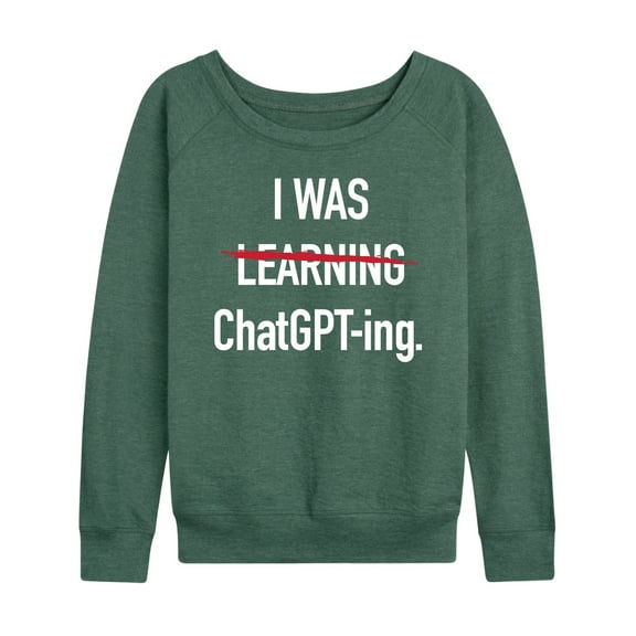 Instant Message - I Was Learning Chatgpting - Women's Lightweight French Terry Long Sleeve Shirt