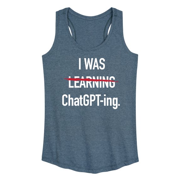 Instant Message - I Was Learning Chatgpting - Women's Racerback Tank Top
