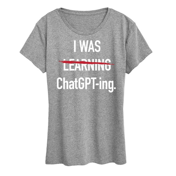 Instant Message - I Was Learning Chatgpting - Women's Short Sleeve Graphic T-Shirt