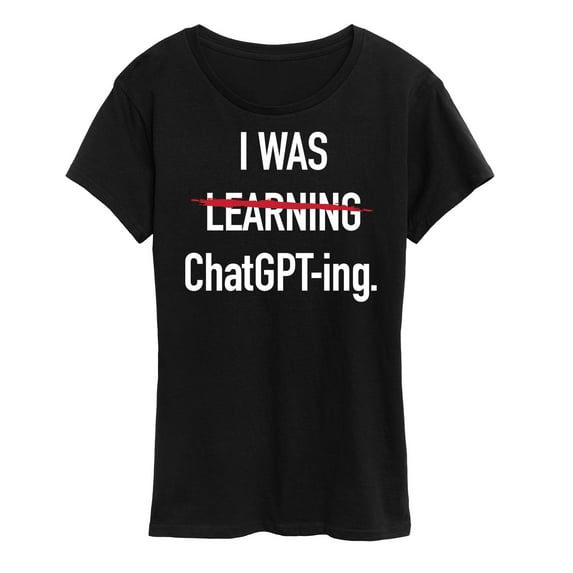 Instant Message - I Was Learning Chatgpting - Women's Short Sleeve Graphic T-Shirt