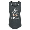 thumbnail image 1 of Instant Message - I Was Normal Two Kids Ago - Women's Racerback Tank, 1 of 5