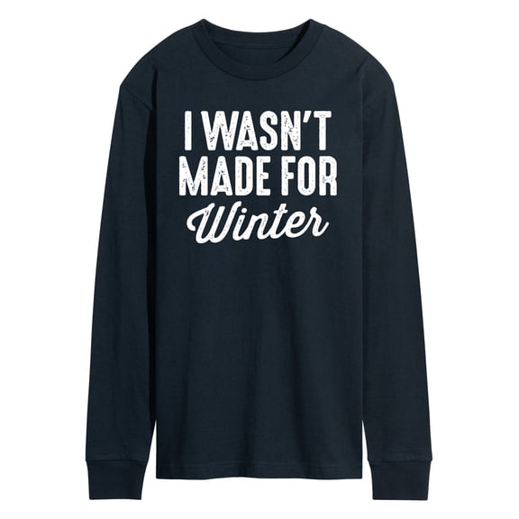 Instant Message - I Wasn't Made for Winter - Men's Long Sleeve Graphic T-shirt