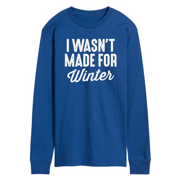 Instant Message - I Wasn't Made for Winter - Men's Long Sleeve Graphic T-shirt
