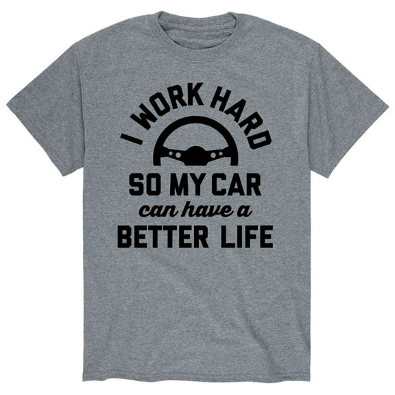 Instant Message - I Work Hard Car Better Life - Adult Short Sleeve Tee
