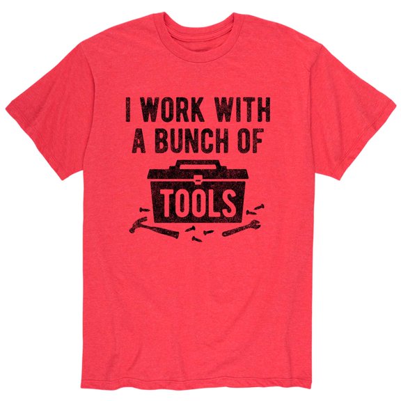 Instant Message - I Work With A Bunch Of Tools - Men's Short Sleeve Graphic T-Shirt