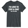 thumbnail image 1 of Instant Message - I'd Love To Stay And Chat But Im Lying - Men's Short Sleeve Graphic T-Shirt, 1 of 6