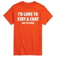 thumbnail image 1 of Instant Message - I'd Love To Stay And Chat But Im Lying - Men's Short Sleeve Graphic T-Shirt, 1 of 6