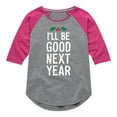 thumbnail image 1 of Instant Message - Christmas I'll Be Good Next Year - Toddler & Youth Girls Raglan Graphic T-Shirt, 1 of 6