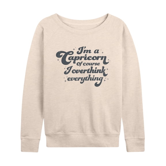 Instant Message - I'm A Capricorn I Overthink - Women's Lightweight French Terry Long Sleeve Shirt