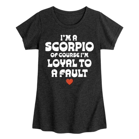 Instant Message - I'm A Scorpio Loyal To A Fault - Toddler & Youth Girls Short Sleeve Graphic T-Shirt
