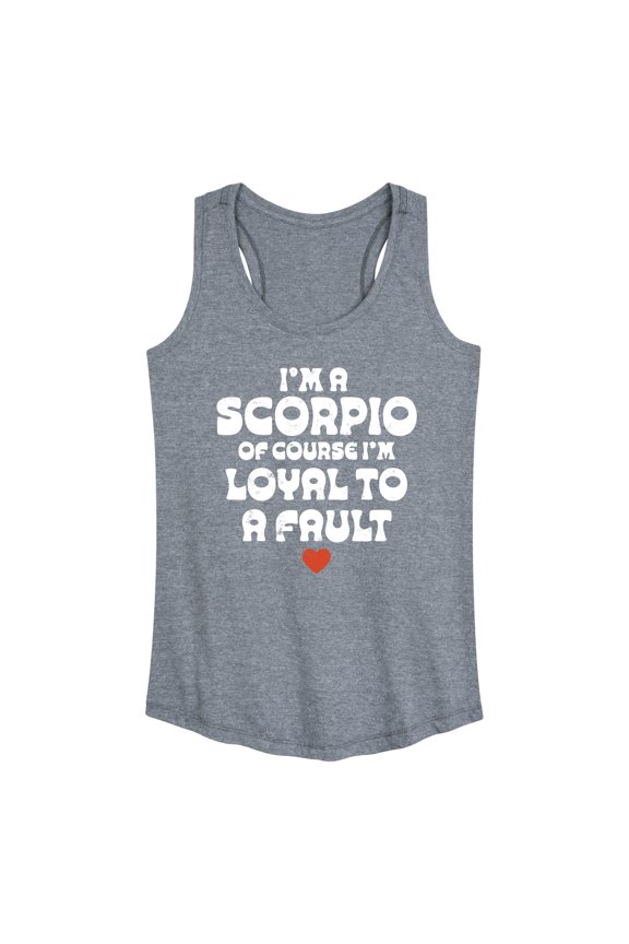 - I'm A Scorpio Loyal To A Fault - Women's Racerback Tank Top